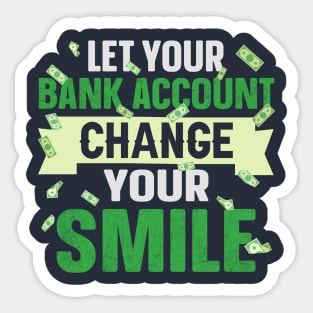 Let your bank account change your smile Sticker